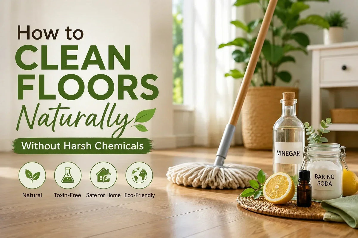 How to Clean Floors Naturally Without Harsh Chemicals