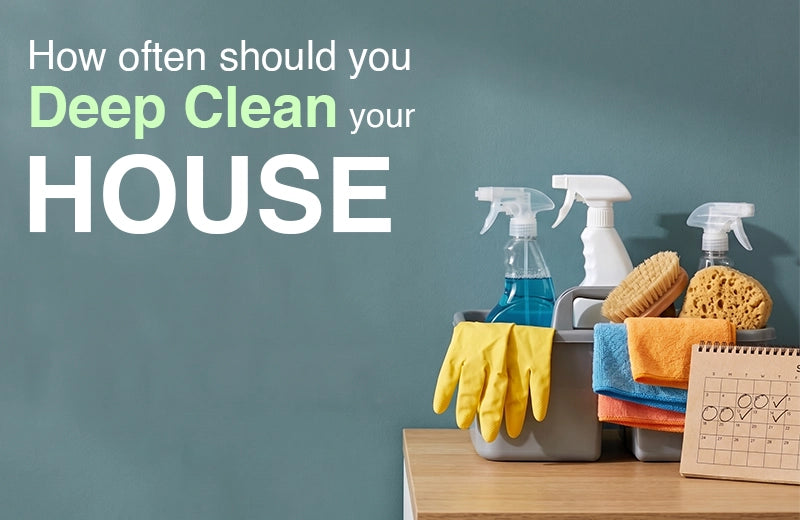 How often should you deep clean your house