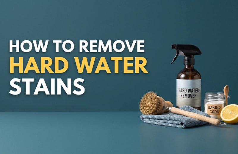 How to remove hard water stains